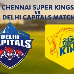 Chennai Super Kings vs Delhi Capitals Match Scorecard