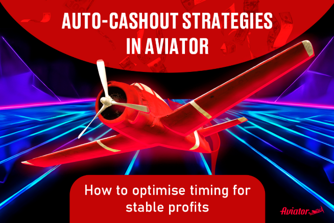 Auto-Cashout Strategies in Aviator: How to Optimise Timing for Stable Profits