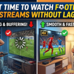 Best Time to Watch Football Streams Without Lag